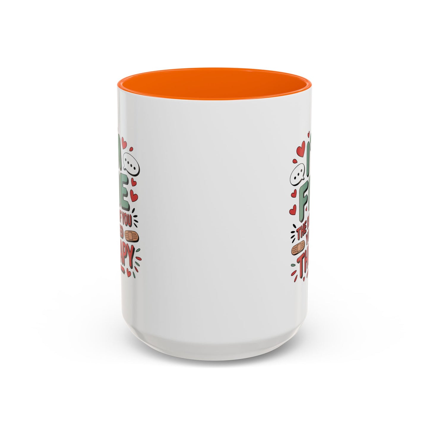 Humor Mug - I'm Fine The Rest of You Need Therapy
