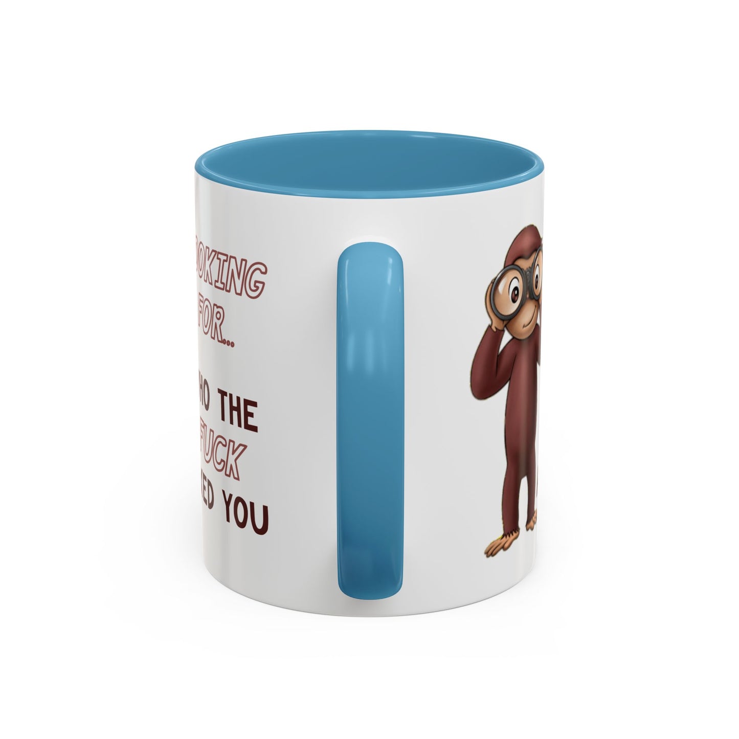 Adult Mug - Looking For Who The Fuck Asked You