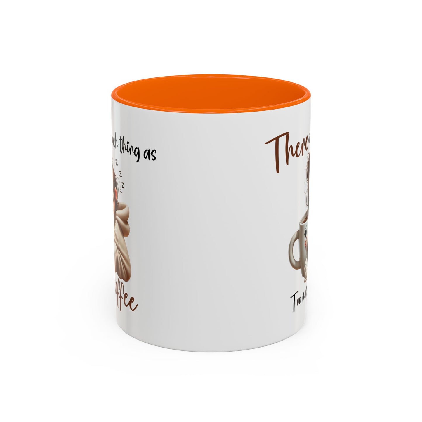 Humor Mug - There Is No Such Thing As Too Much Coffee