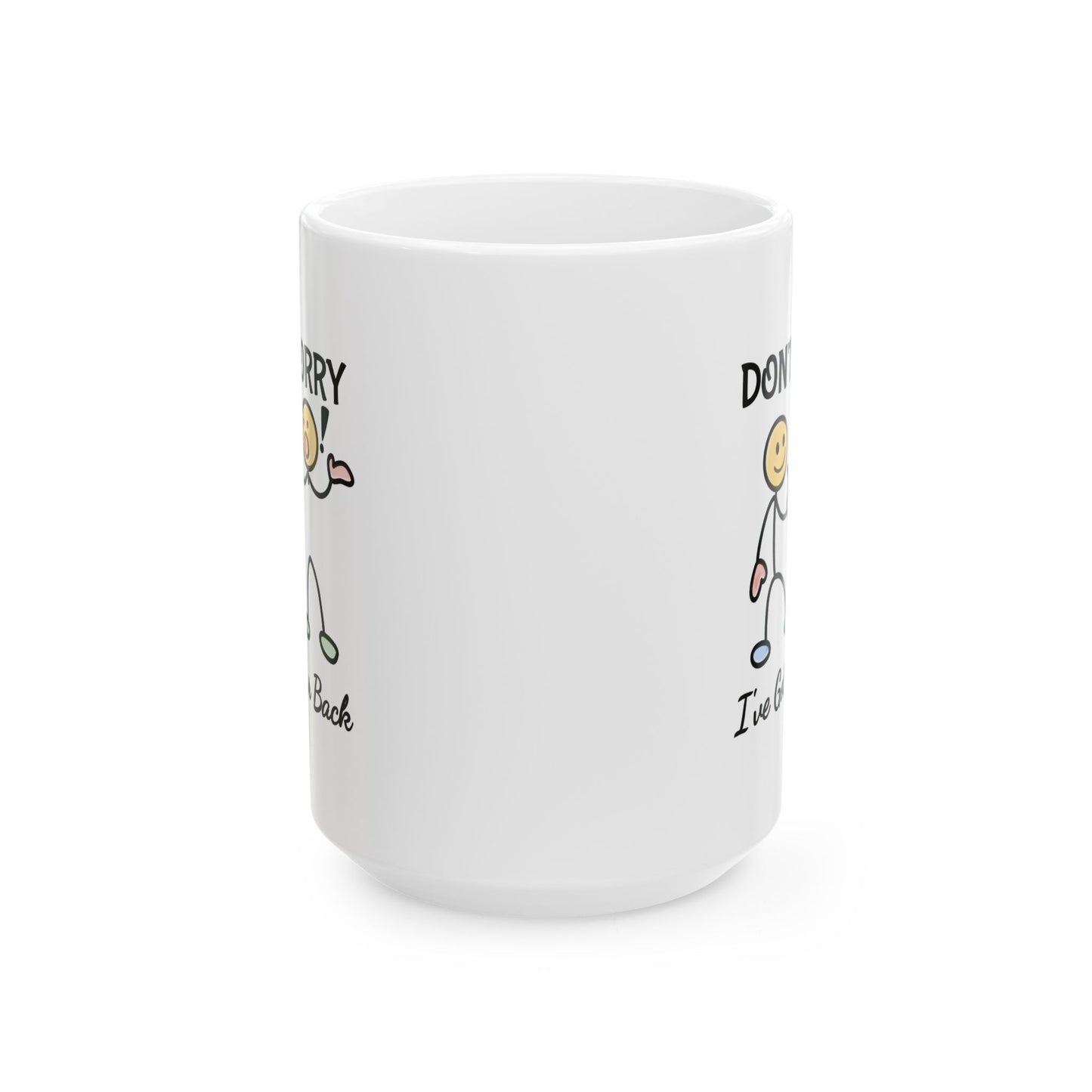 Humor Mug - Don't Worry I've Got Your Back