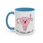 Adult Mug - Don't Fucking Ovary-Act