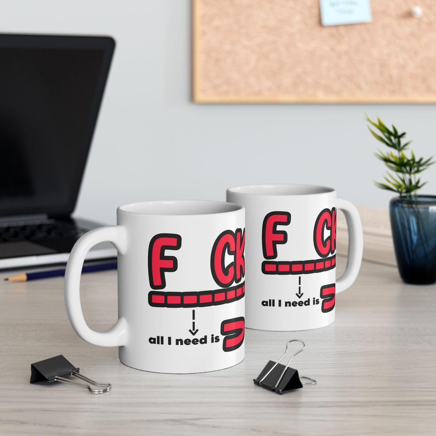 Adult Mug - Fuck All I Need Is You