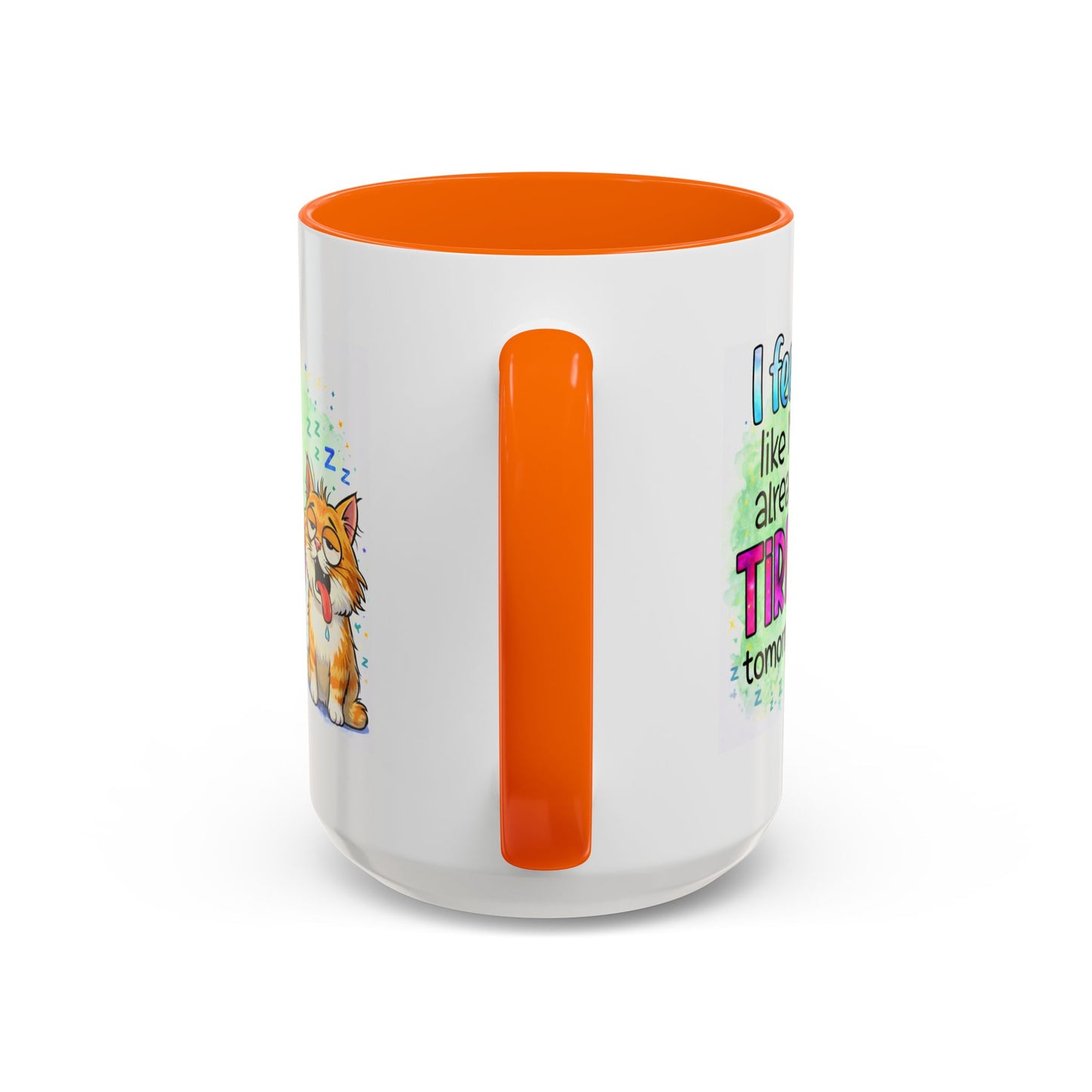 Humor Mug - I Feel Like I'm Already Tired Tomorrow