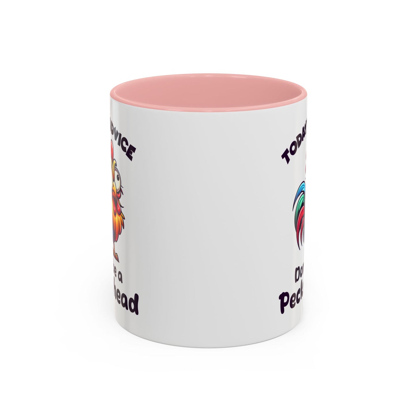 Humor Mug - Today's Advice Don't Be A Peckerhead