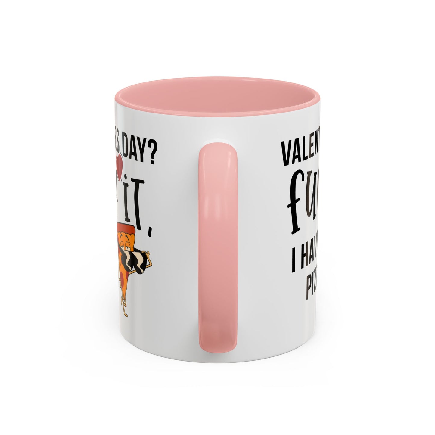 Adult Mug - Valentines Day Fuck It I Have Pizza