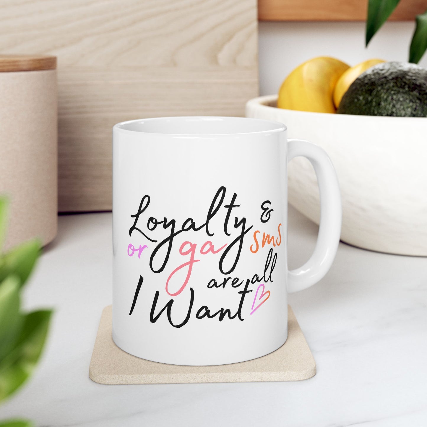 Anniversary Mug - Loyalty And Orgasms Are