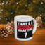 Humor Mug - That's a Horrible Idea