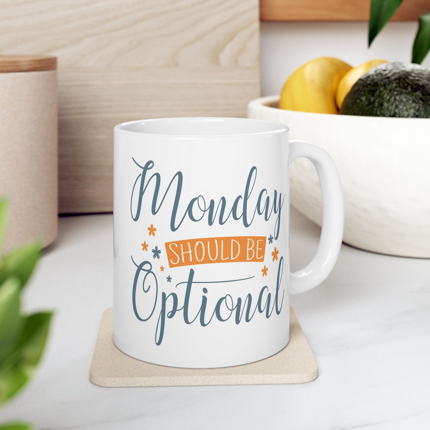 Humor Mug - Monday Should Be Optional