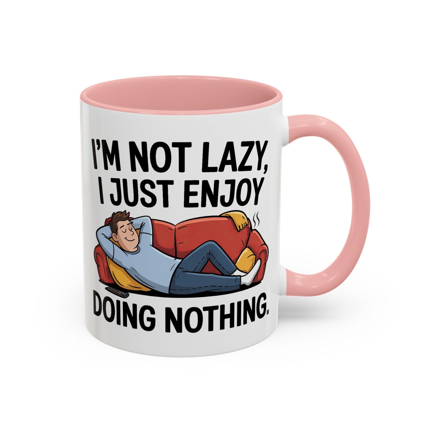 Humor Mug - I'm Not Lazy I Just Enjoy Doing Nothing