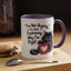 Humor Mug - I Am Not Arguing