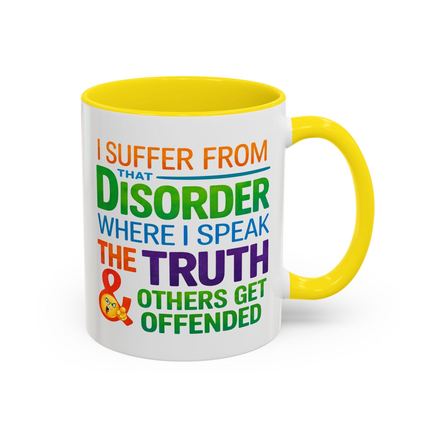 Humor Mug - I Suffer From That Disorder