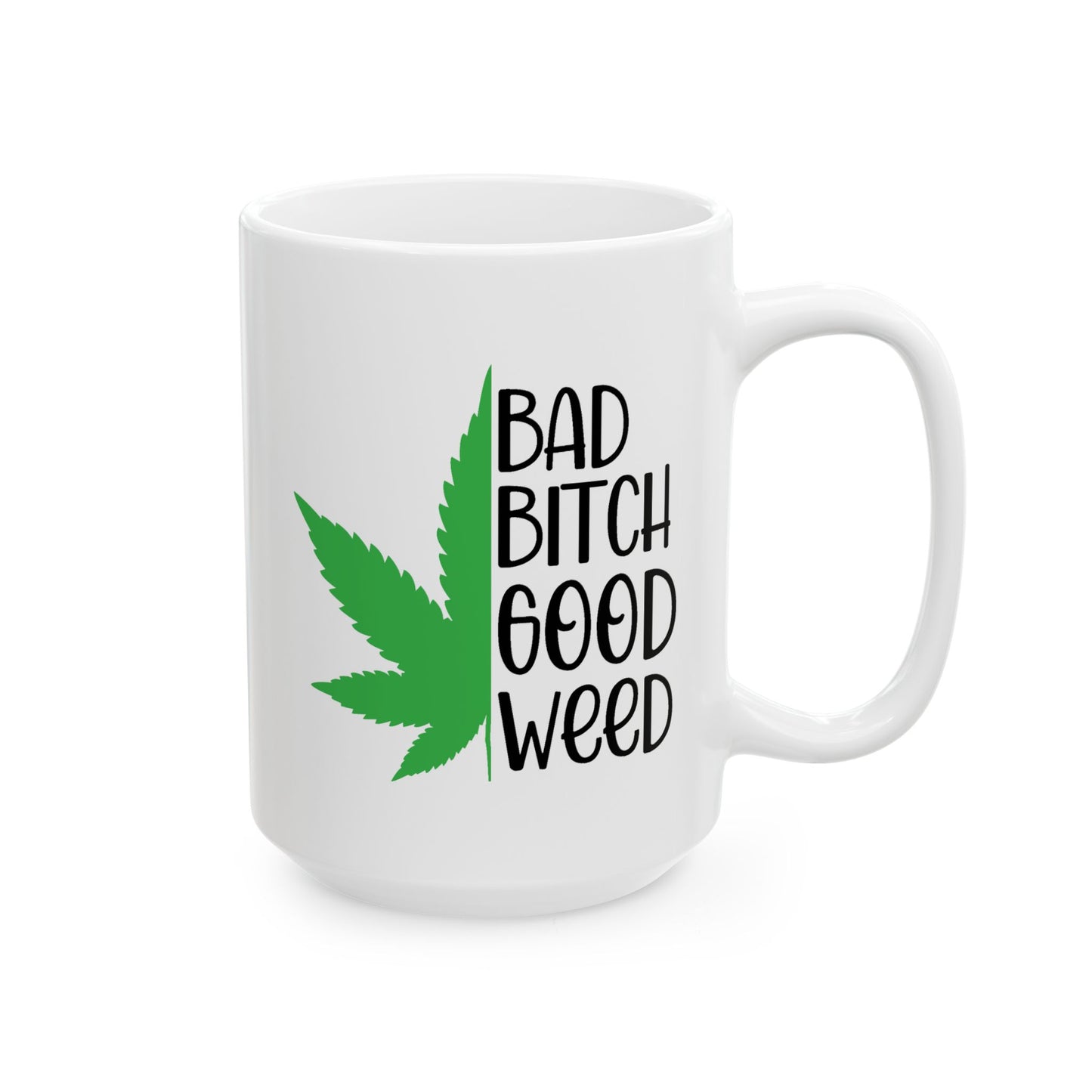 Humor Mug - Bad Bitch Good Weed