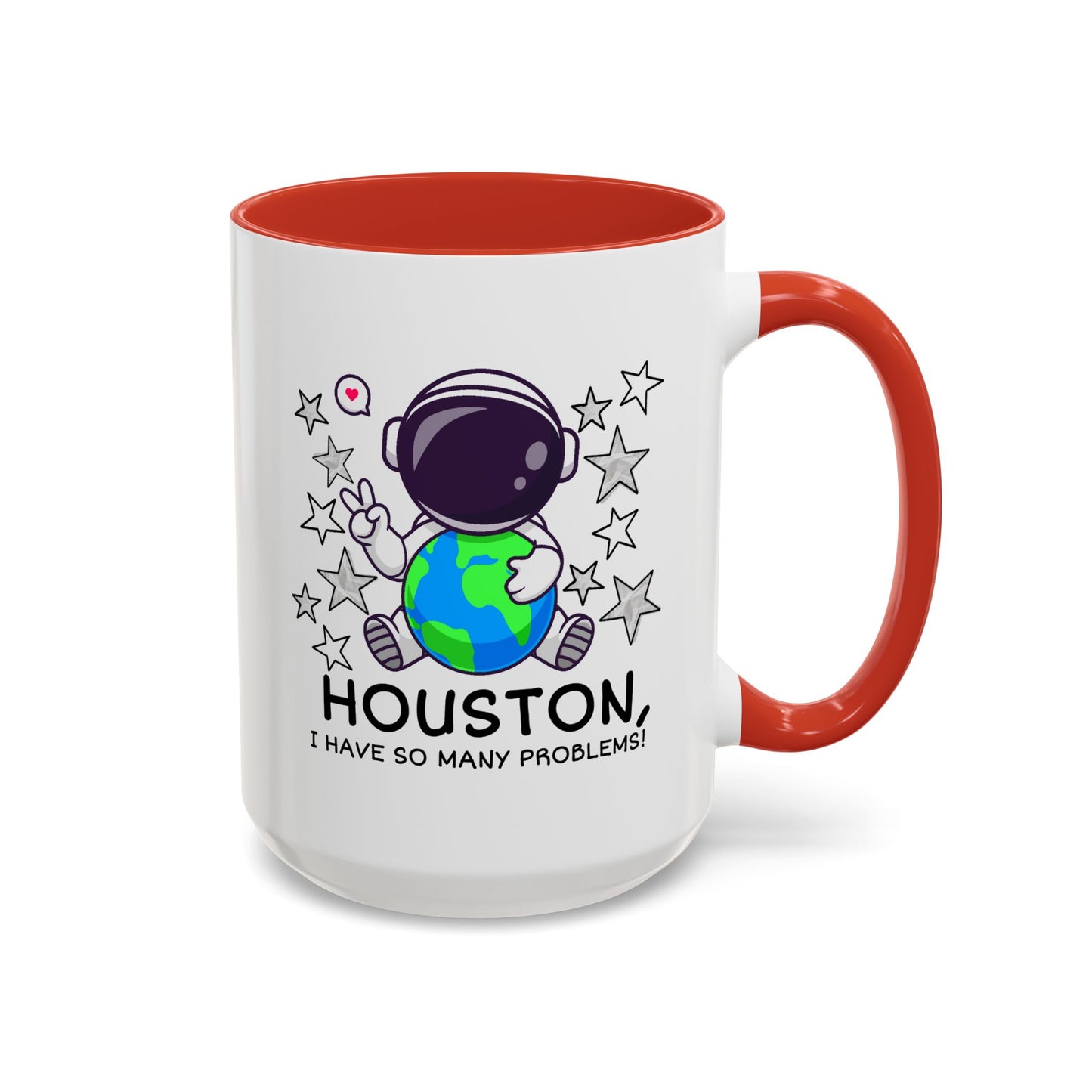 Humor Mug - Houston I Have So Many Problems