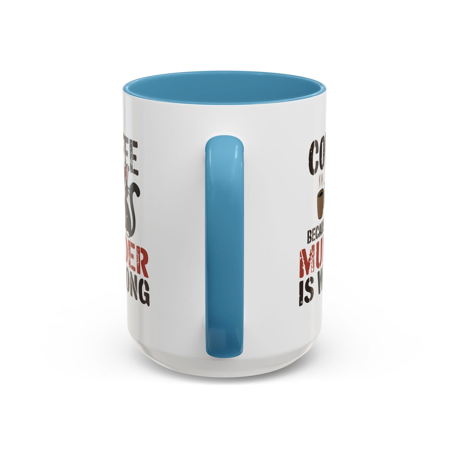 Humor Mug -  Coffee Because Murder is Wrong