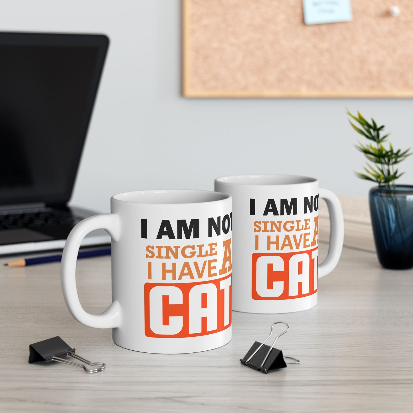 Humor Mug - I Am Not SIngle I Have a Cat