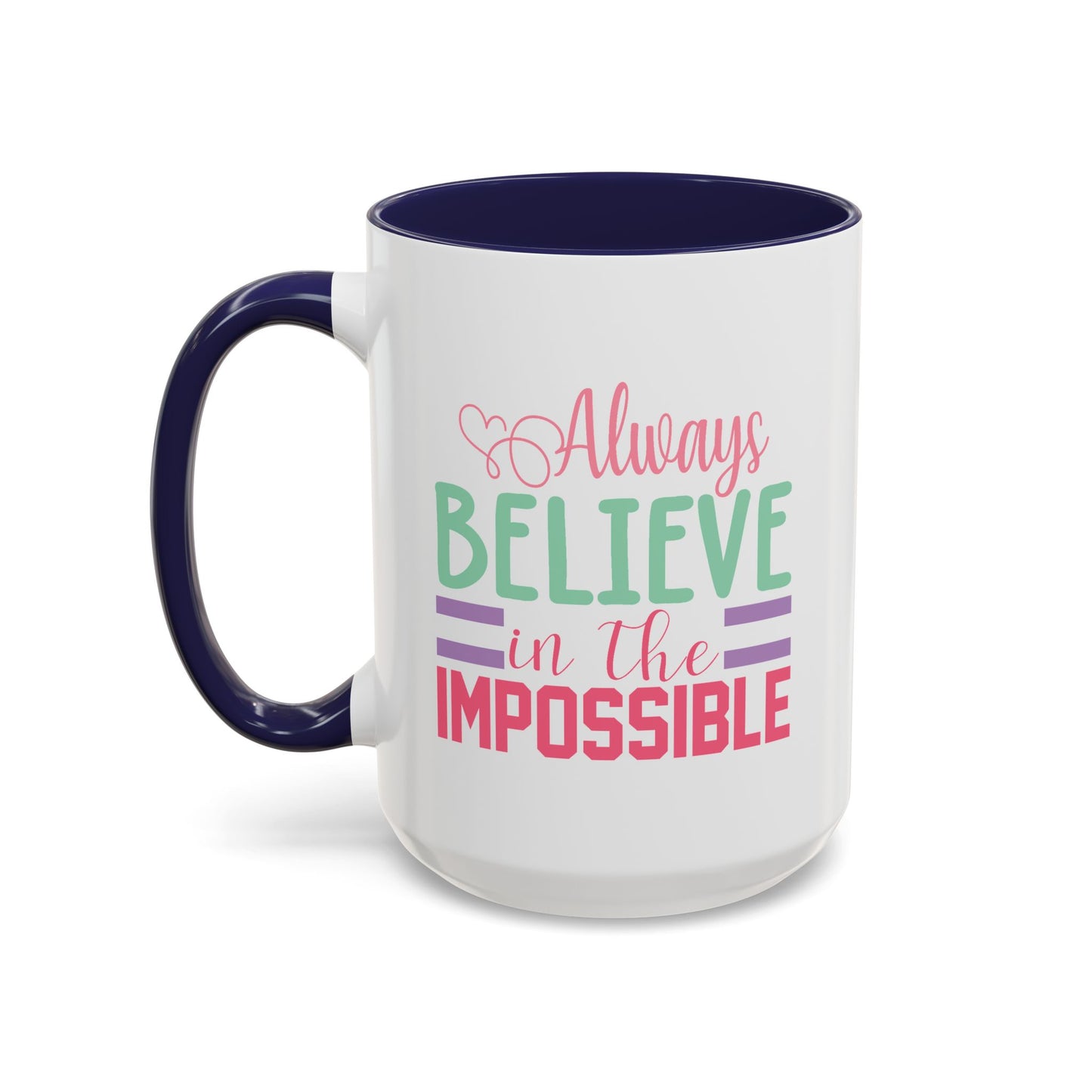 Motivation Mug - Always Believe in the Impossible