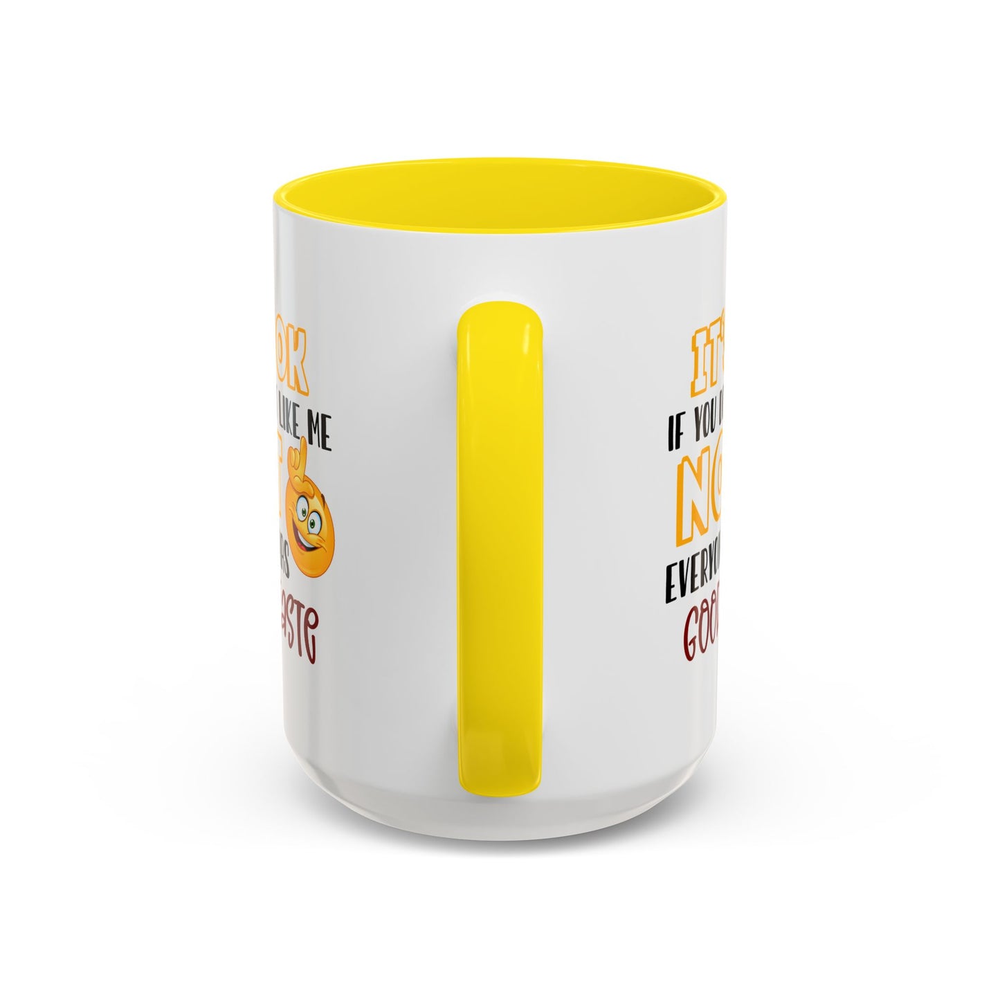 Humor Mug - It's Ok If You Don't Like Me