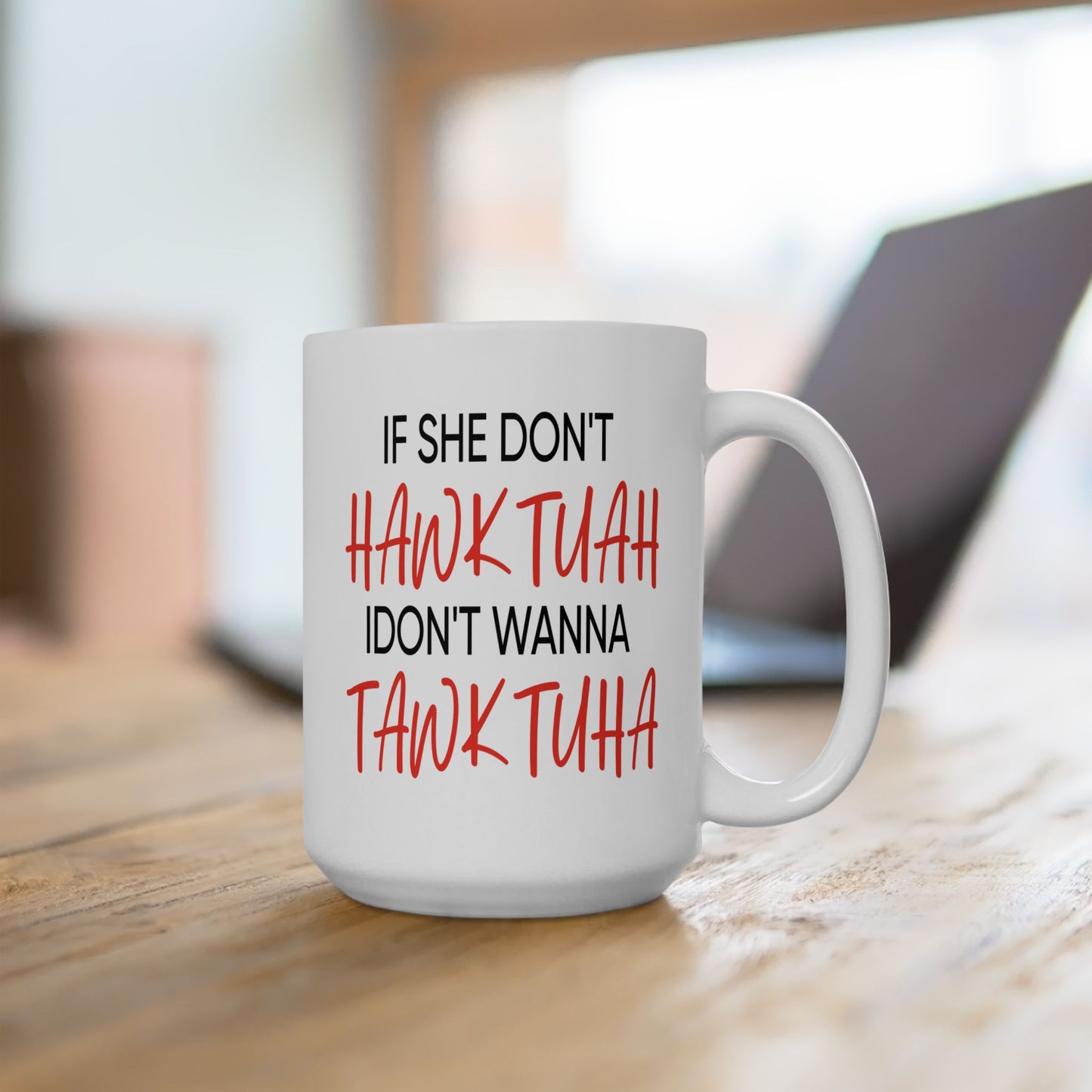 Adult Mug - If She Don't Hawk Tuah