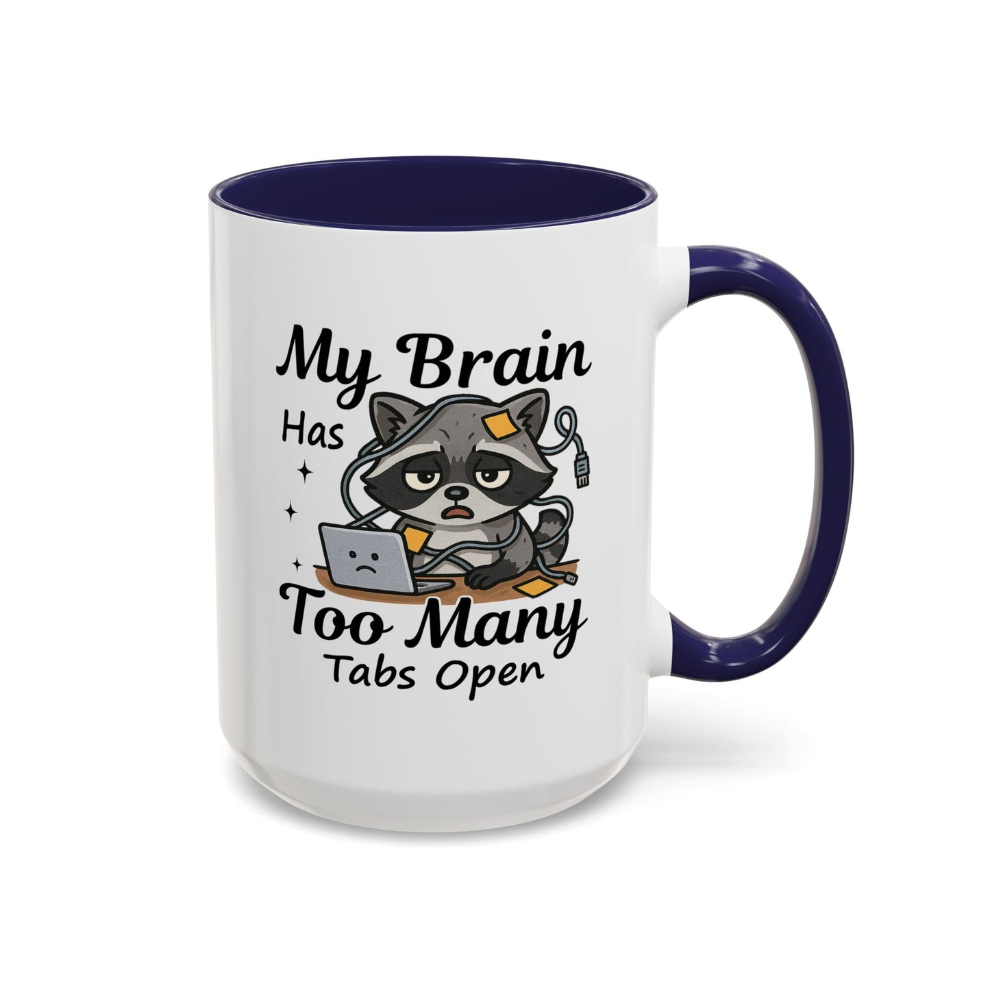 Humor Mug - My Brain Has Too Many Many Tabs Open