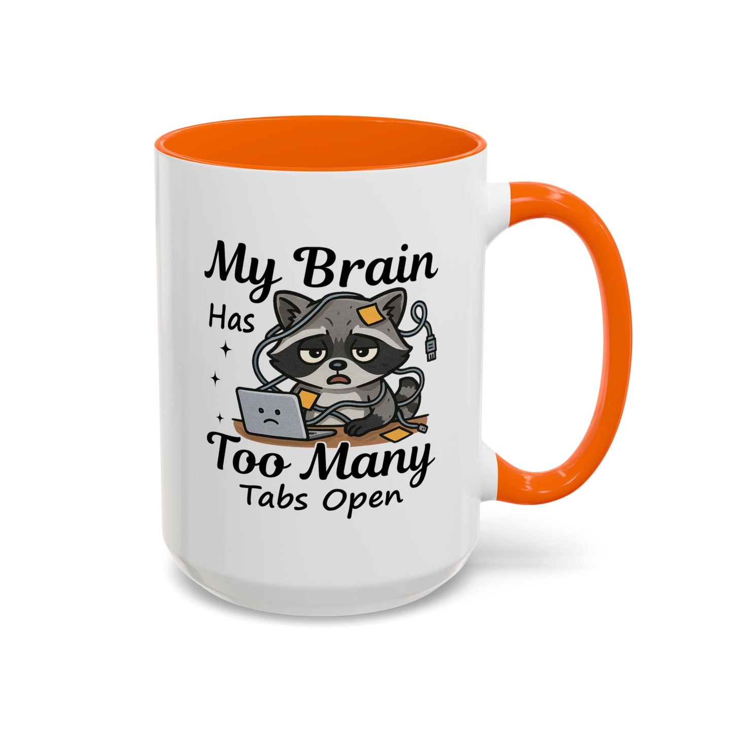 Humor Mug - My Brain Has Too Many Many Tabs Open
