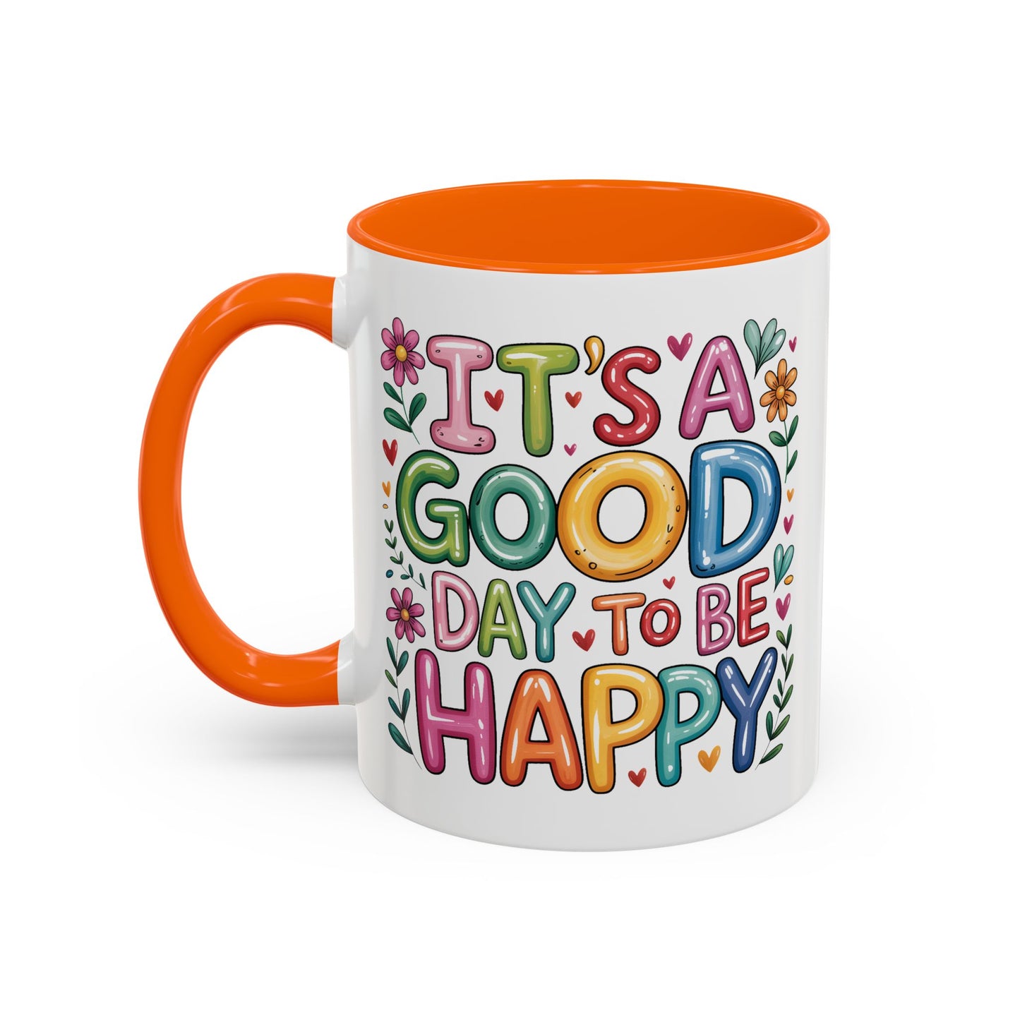 Motivation Mug - It's a Good Day to Be Happy