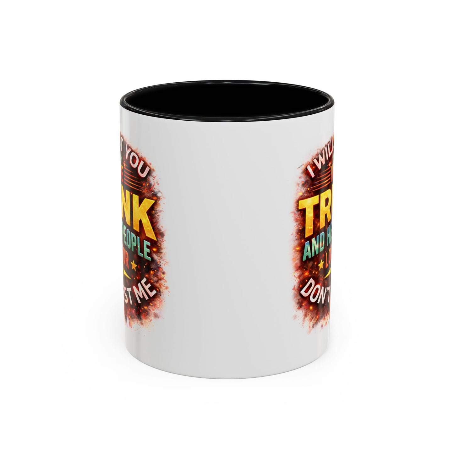 Humor Mug - I Will Put You In The Trunk