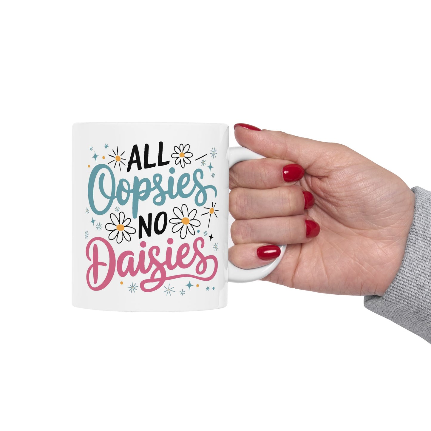 Humor Mug - All Oopsies No Daisies