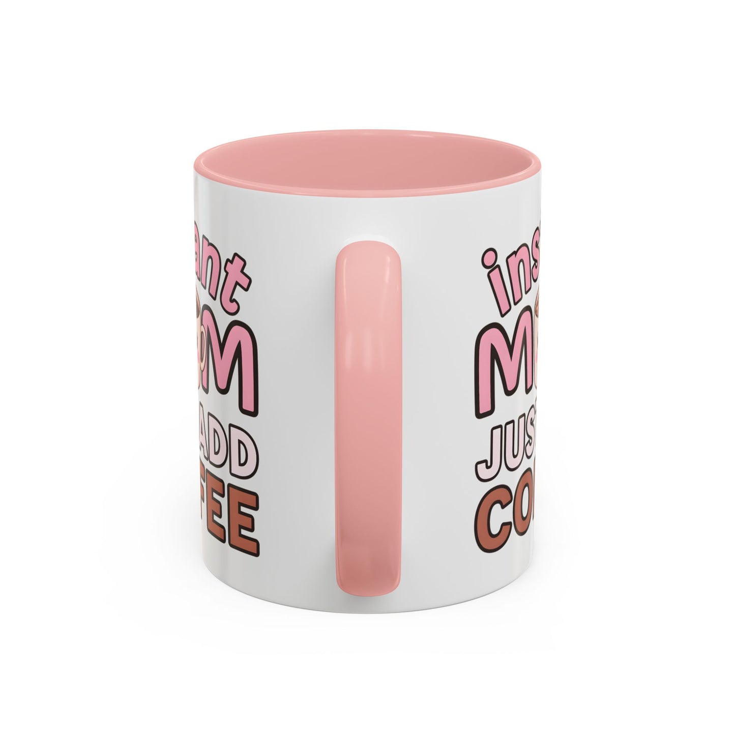 Humor Mug - Instant Mom Just Add Coffee