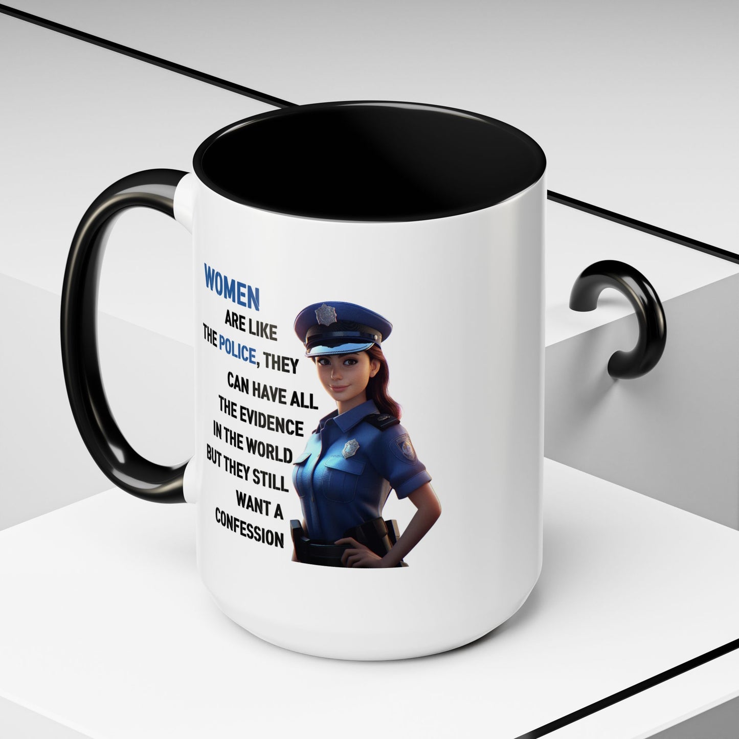 Humor Mug - Woman Are Like The Police