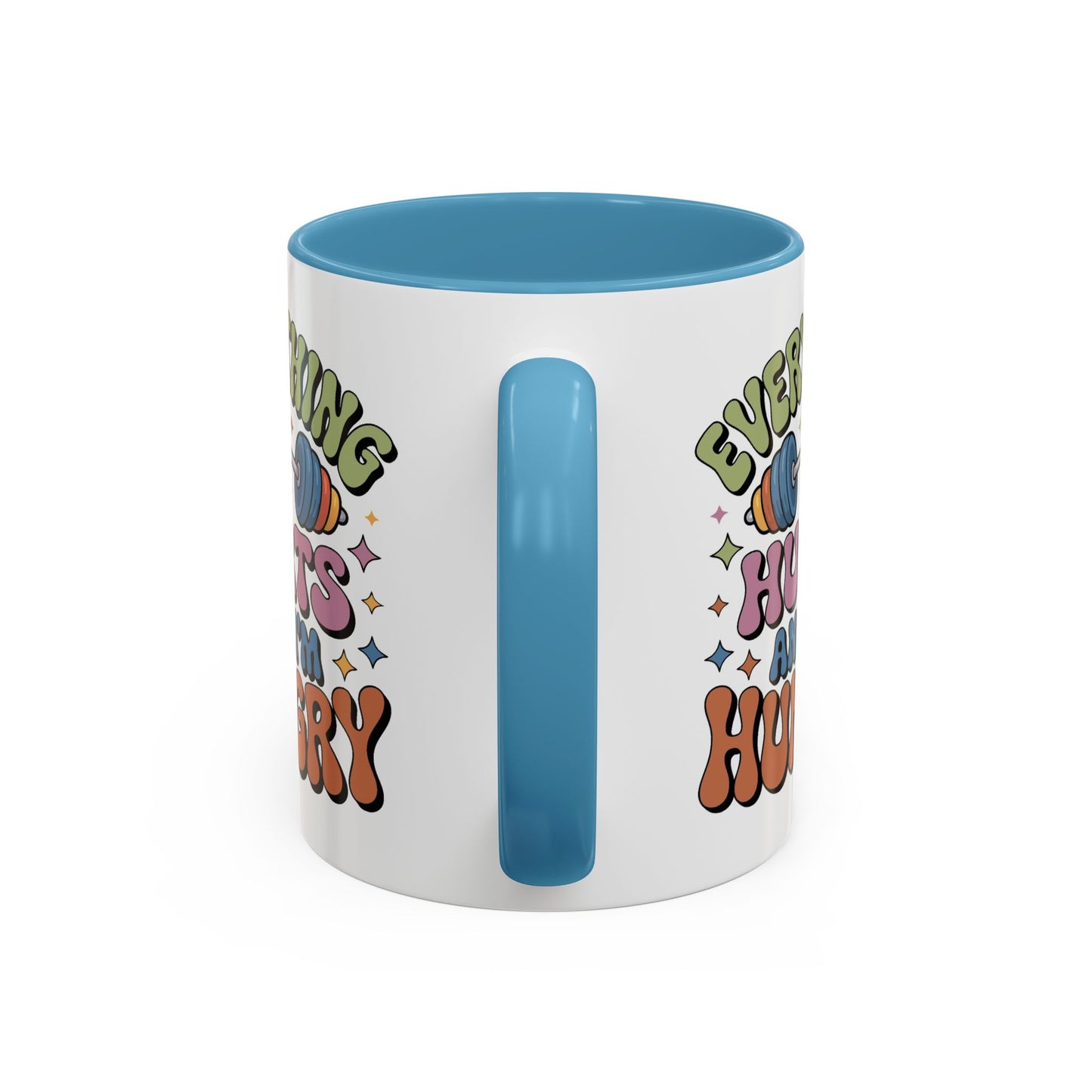 Humor Mug - Everything Hurts and I'm Hungry