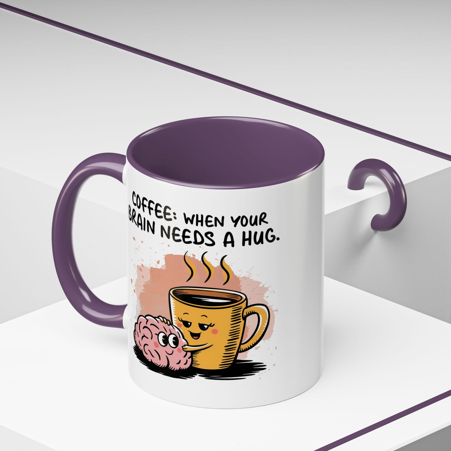 Humor Mug - Coffee When Your Brain Needs a Hug
