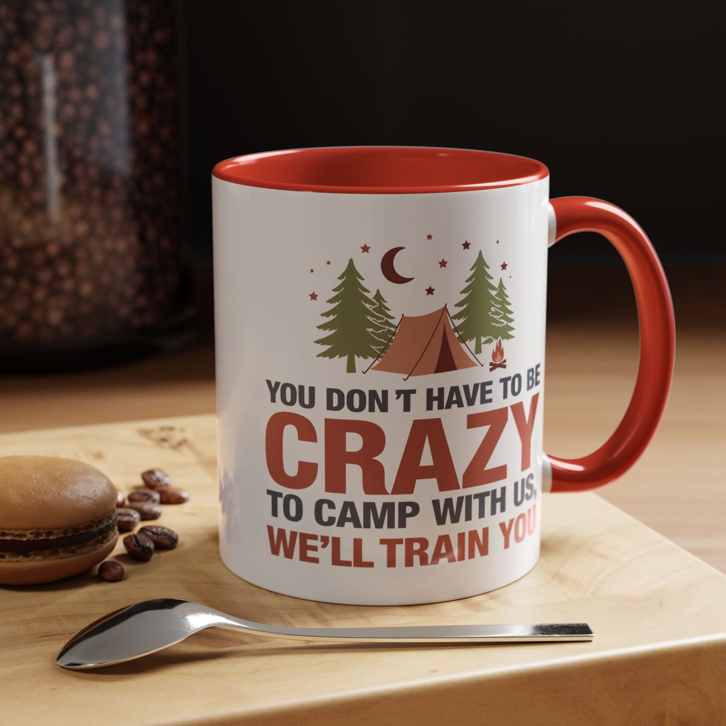 Humor Mug - You Don't Have to Be Crazy to Camp With Us