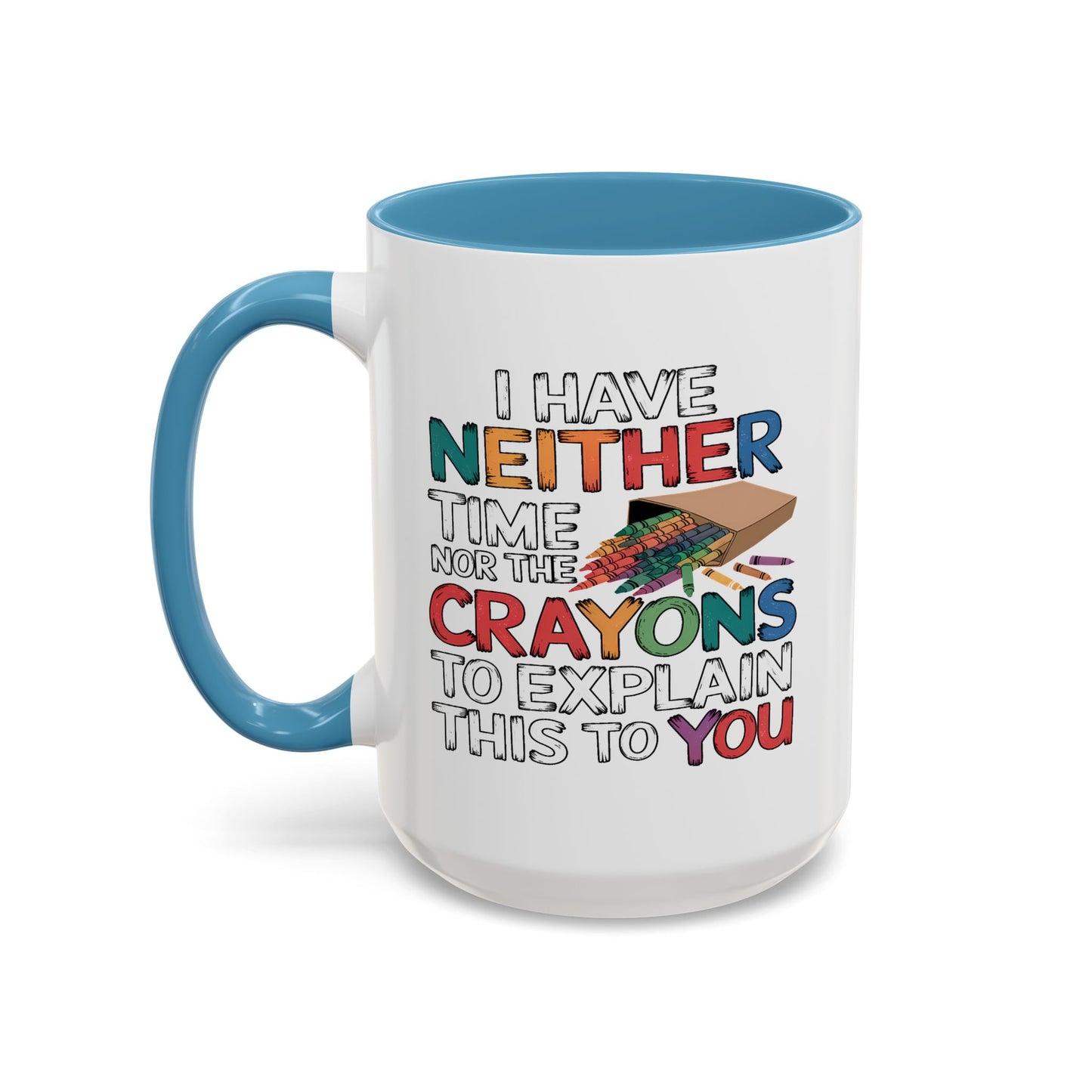 Adult Mug - I Have Neither The Time