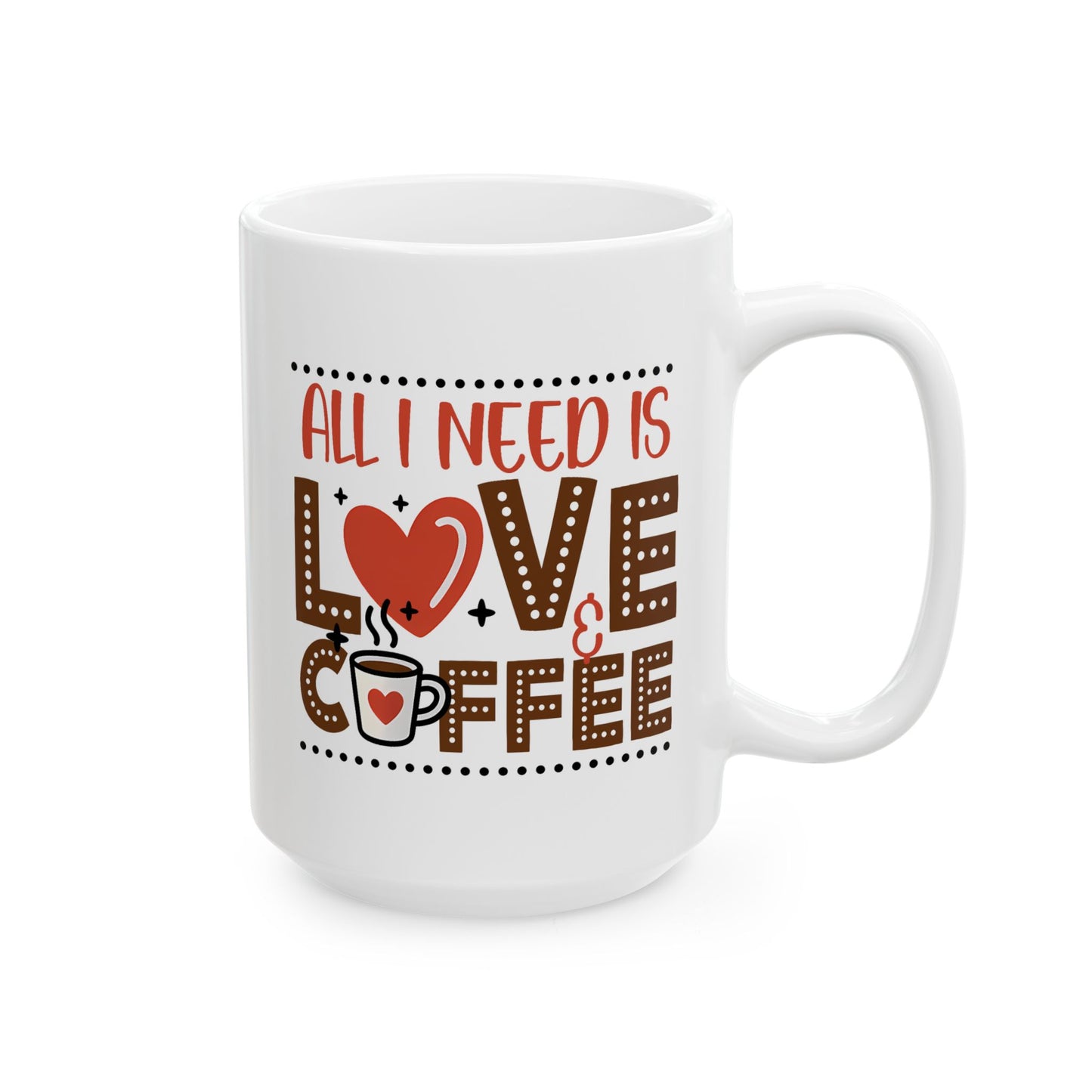 Anniversary Mug - All I Need Is Love And Coffee