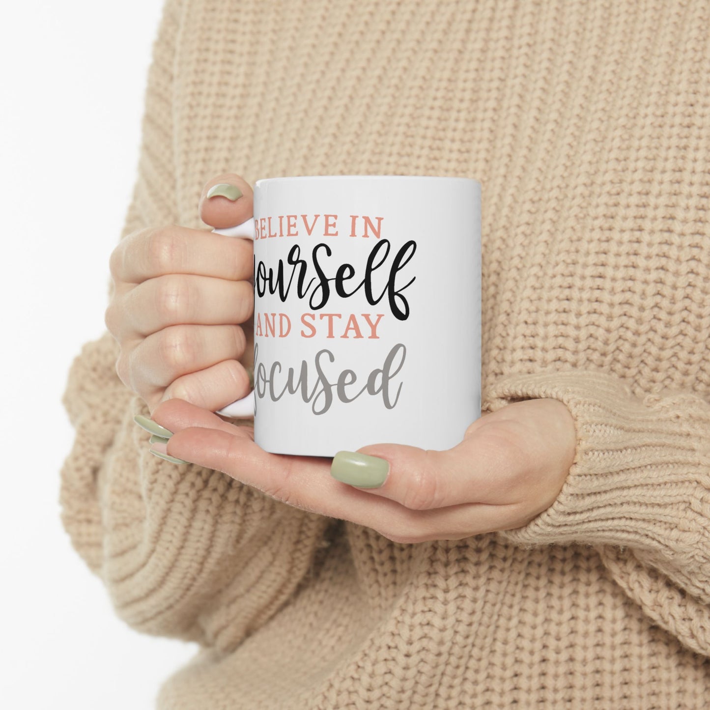 Motivation Mug - Believe in Yourself and Stay Focused