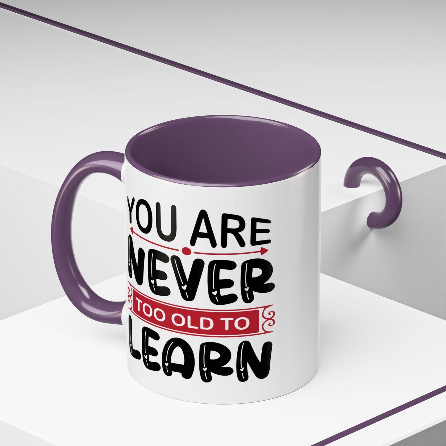 Motivation Mug - You Are Never Too Old To Learn