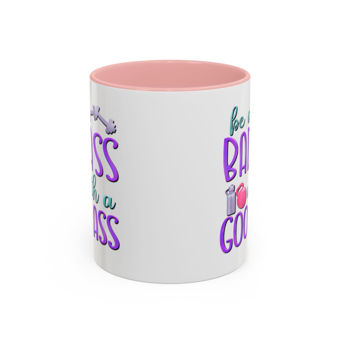 Humor Mug - Be a Badass With a Good Ass