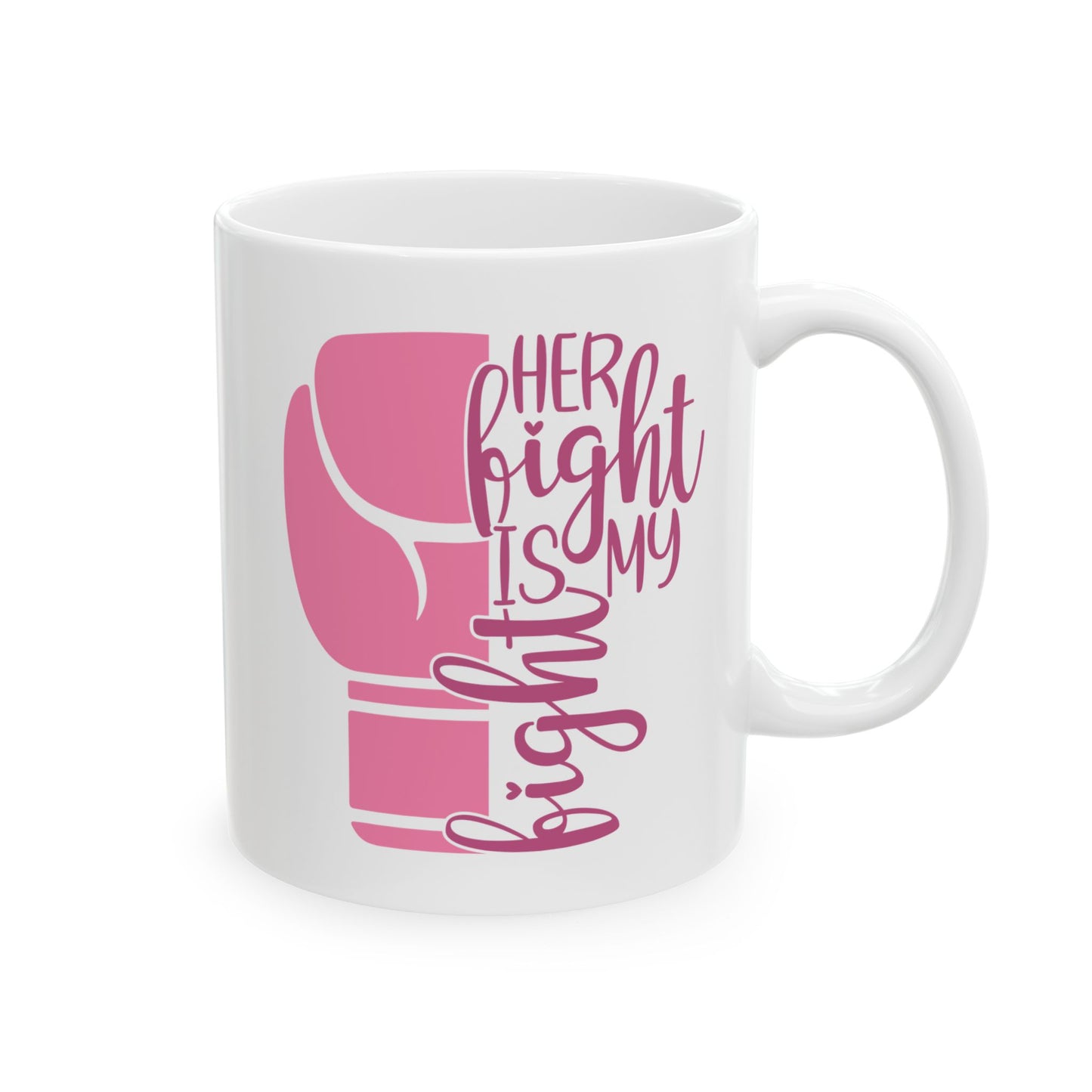 Support Mug - Her Fight Is My Fight