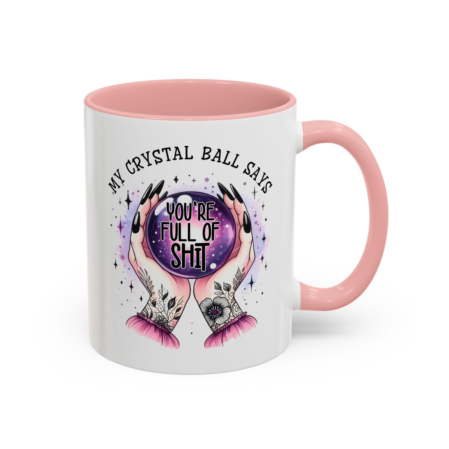 Adult Mug - My Crystal Ball Says You're Full of Shit