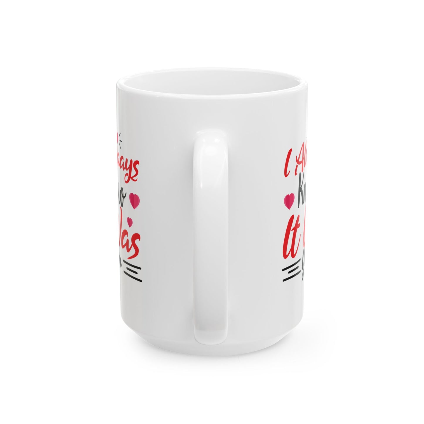 Anniversary Mug - I Always Knew It Was You