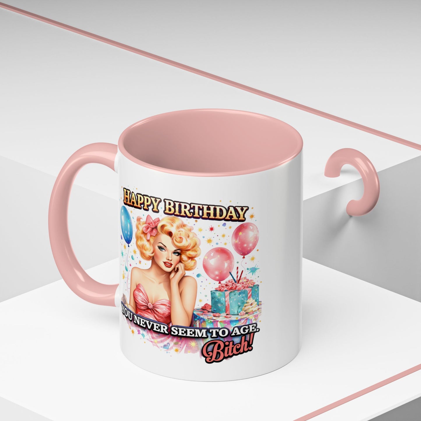 Birthday Mug - You Never Seem To Age Bitch!