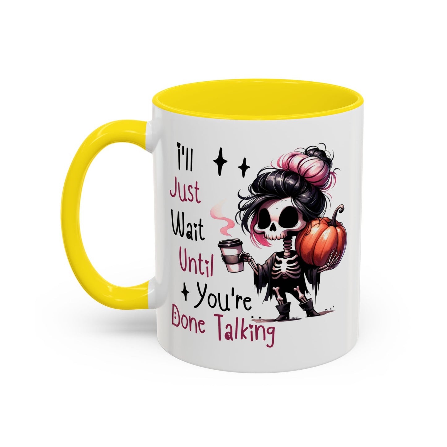 Humor Mug - I'll Just Have To Wait