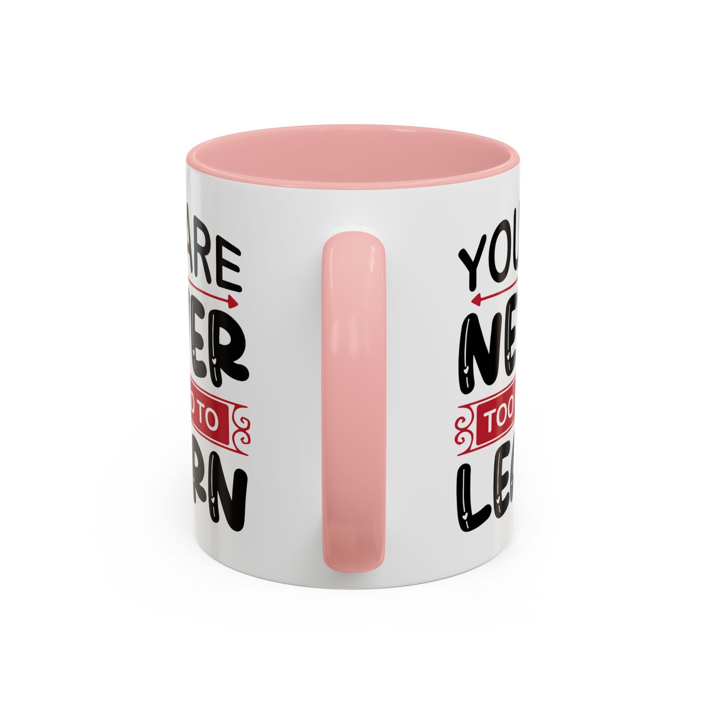 Motivation Mug - You Are Never Too Old To Learn