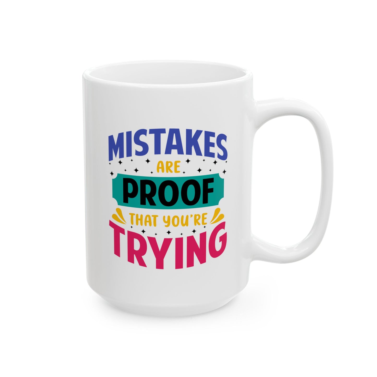 Motivation Mug - Mistakes Are Proof That You're Trying 3