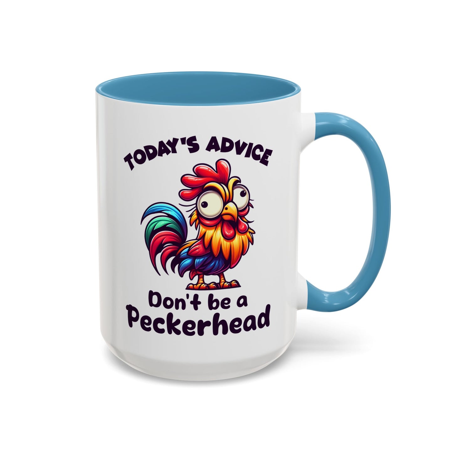 Humor Mug - Today's Advice Don't Be A Peckerhead