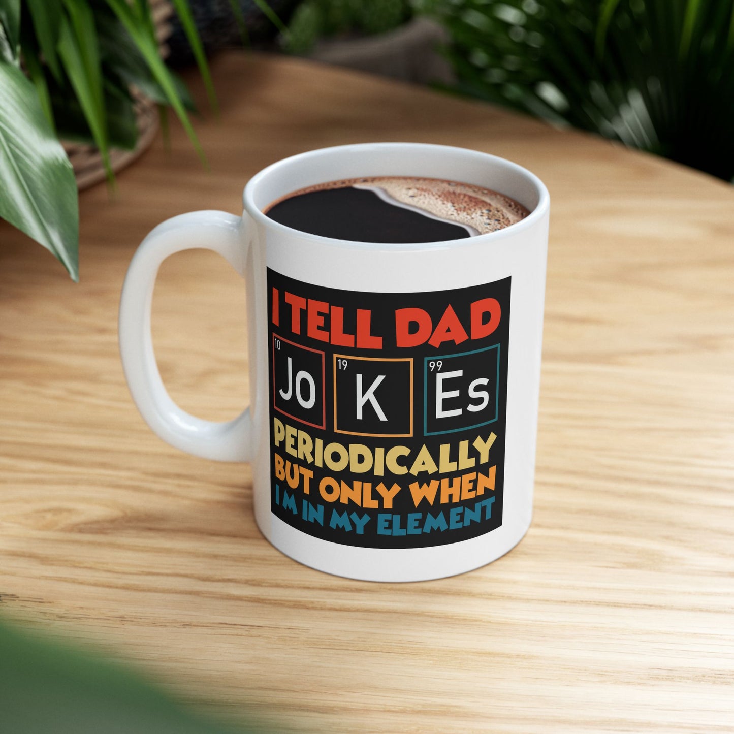 Humor Mug - I Tell Dad Jokes Periodically