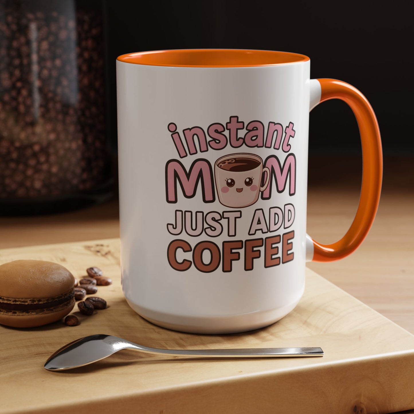 Humor Mug - Instant Mom Just Add Coffee