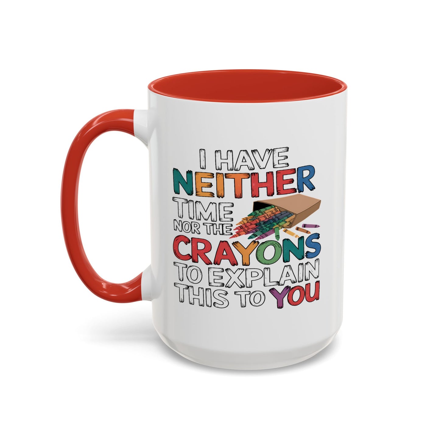 Adult Mug - I Have Neither The Time