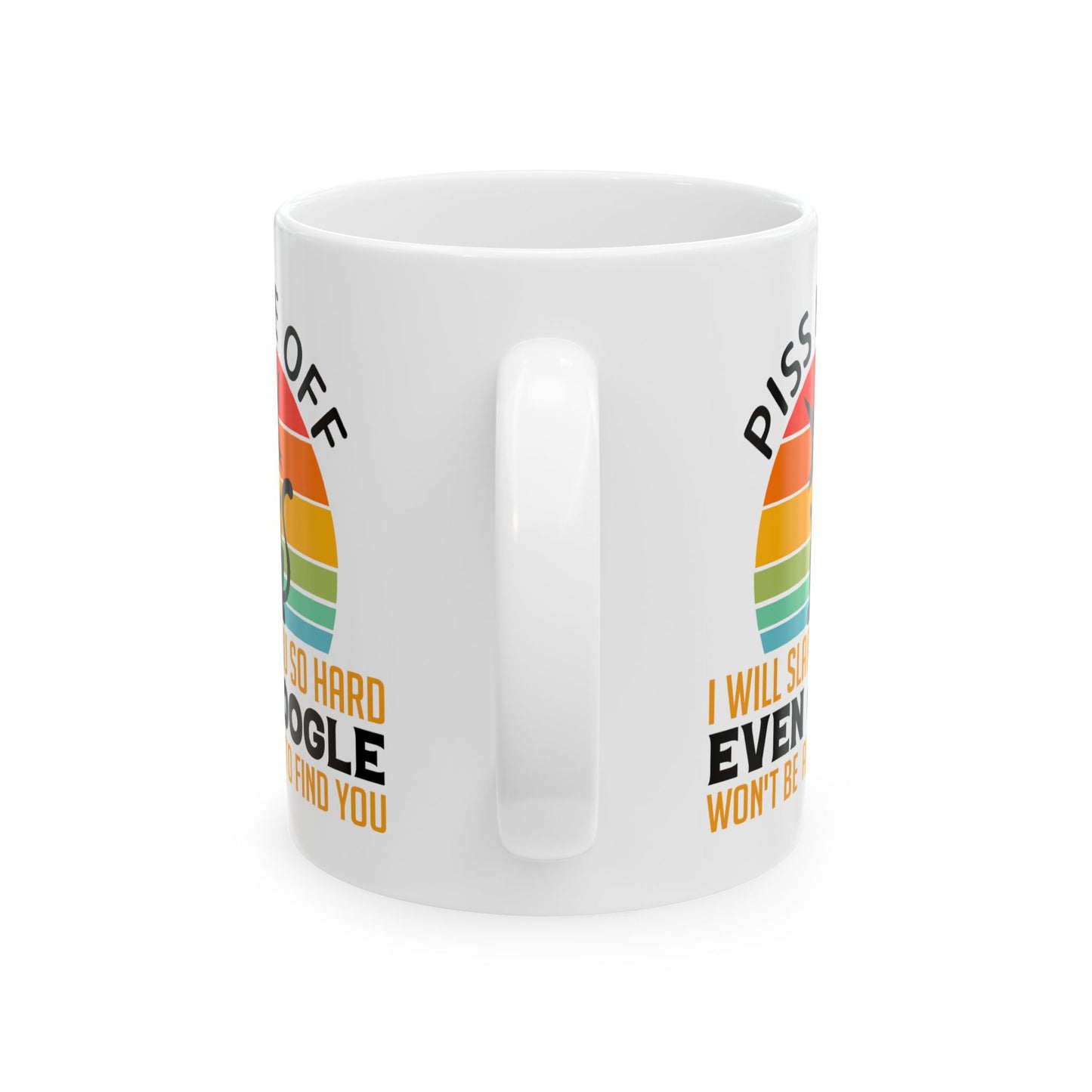 Adult Mug - Piss Me off I Will Slap You