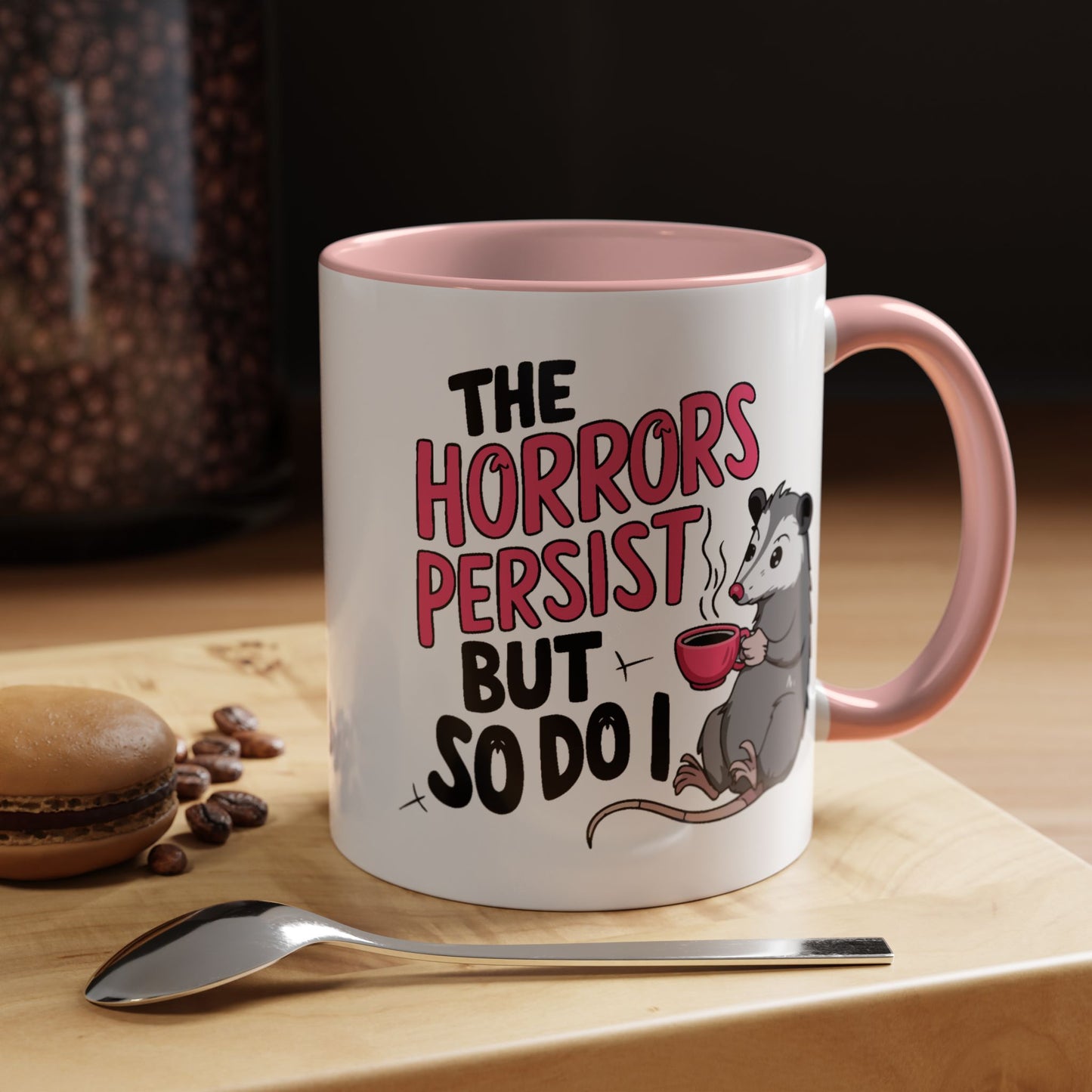 Humor Mug - The Horrors Persist